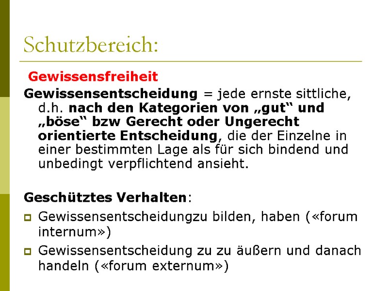 Schutzbereich:  Gewissensfreiheit  Gewissensentscheidung = jede ernste sittliche, d.h. nach den Kategorien von
